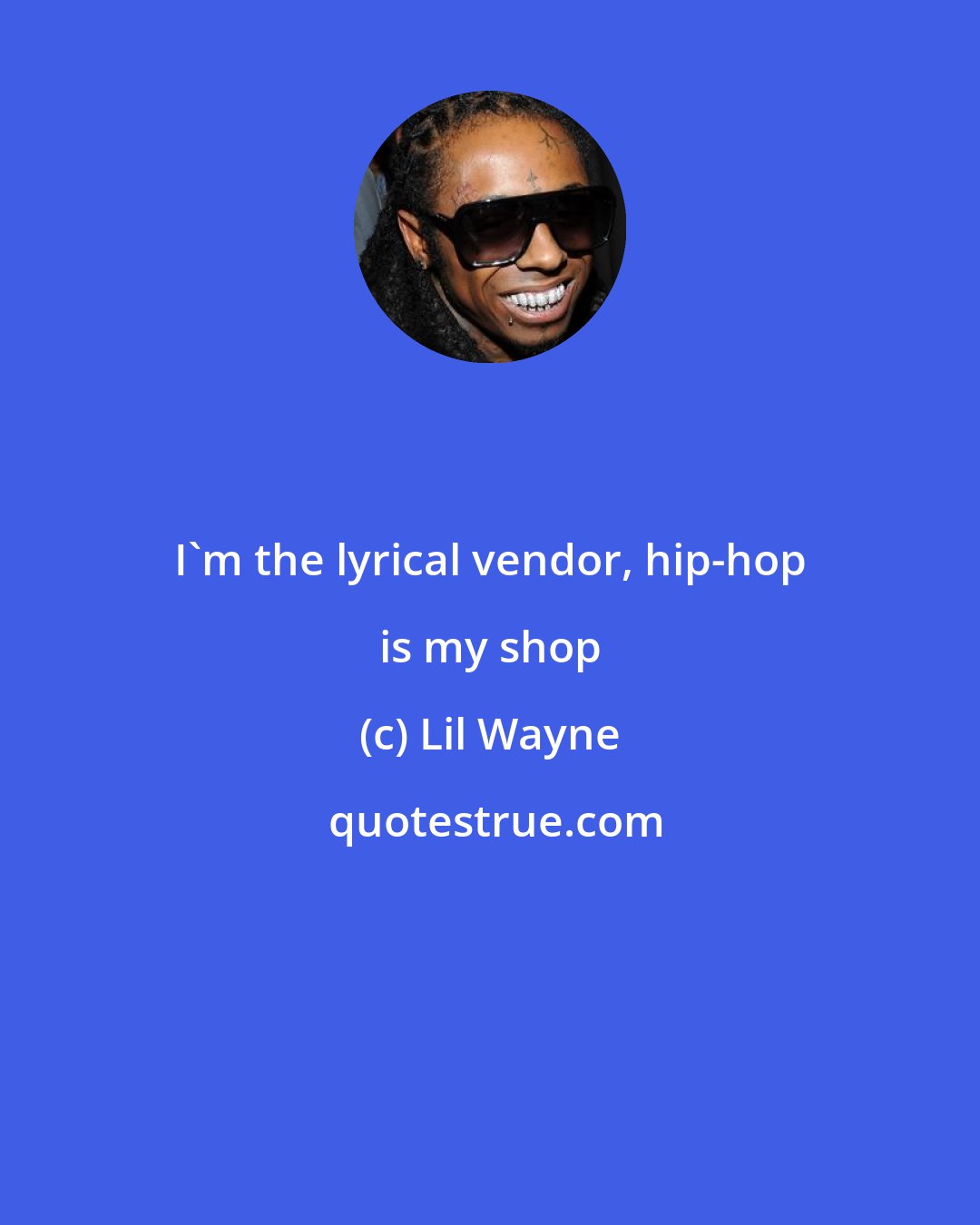 Lil Wayne: I'm the lyrical vendor, hip-hop is my shop