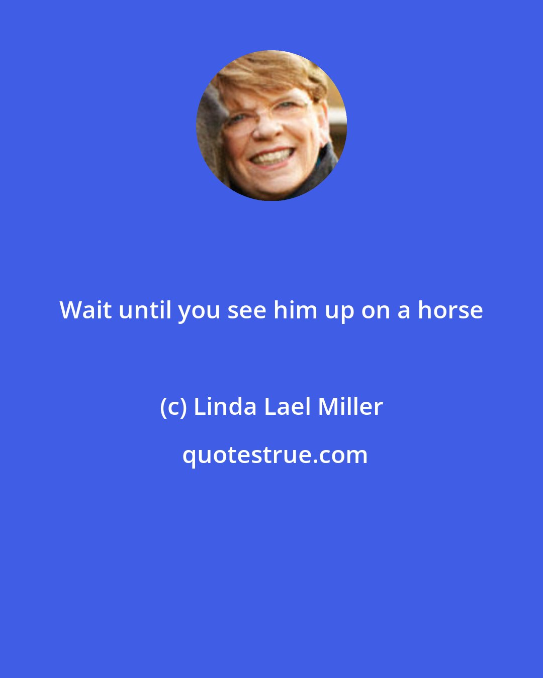 Linda Lael Miller: Wait until you see him up on a horse