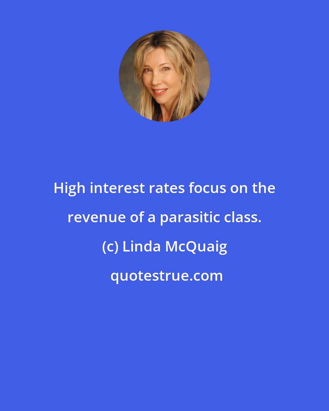 Linda McQuaig: High interest rates focus on the revenue of a parasitic class.
