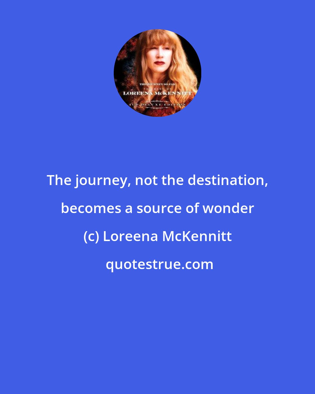 Loreena McKennitt: The journey, not the destination, becomes a source of wonder