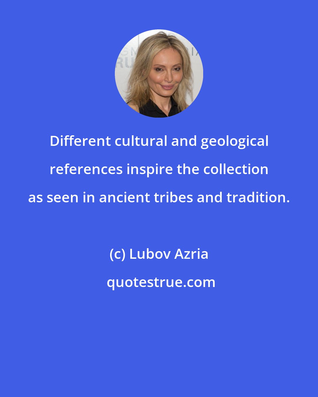 Lubov Azria: Different cultural and geological references inspire the collection as seen in ancient tribes and tradition.