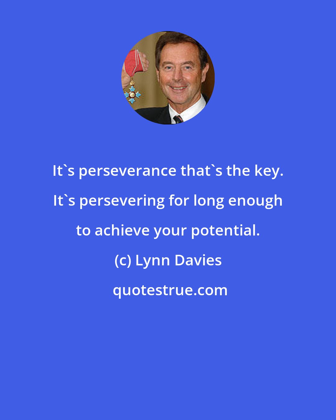 Lynn Davies: It's perseverance that's the key. It's persevering for long enough to achieve your potential.