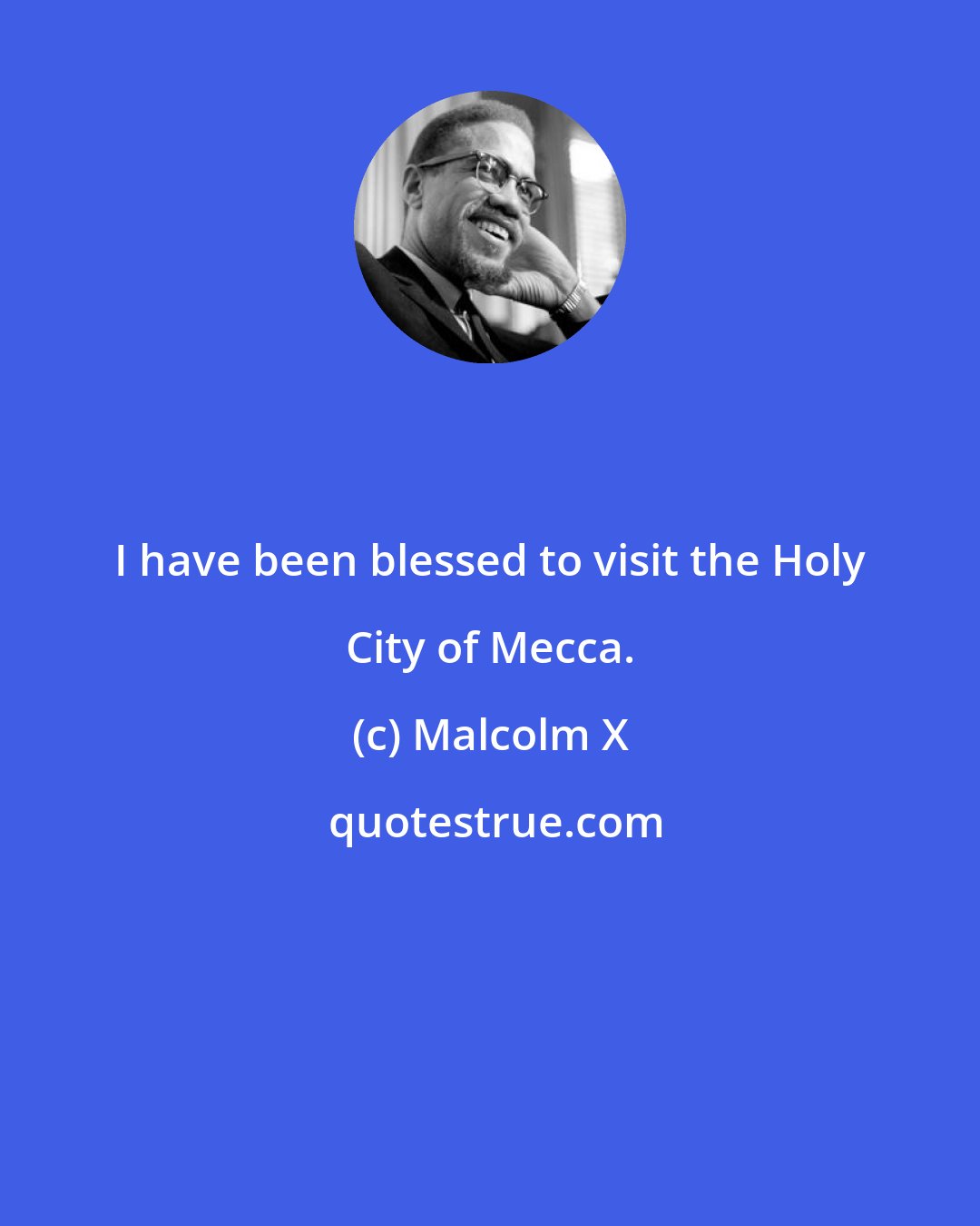 Malcolm X: I have been blessed to visit the Holy City of Mecca.