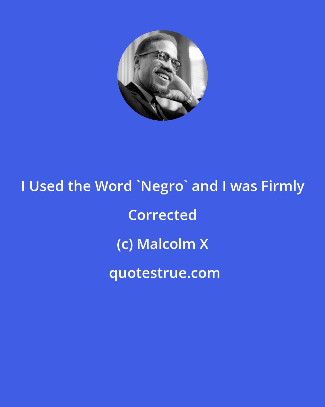 Malcolm X: I Used the Word 'Negro' and I was Firmly Corrected