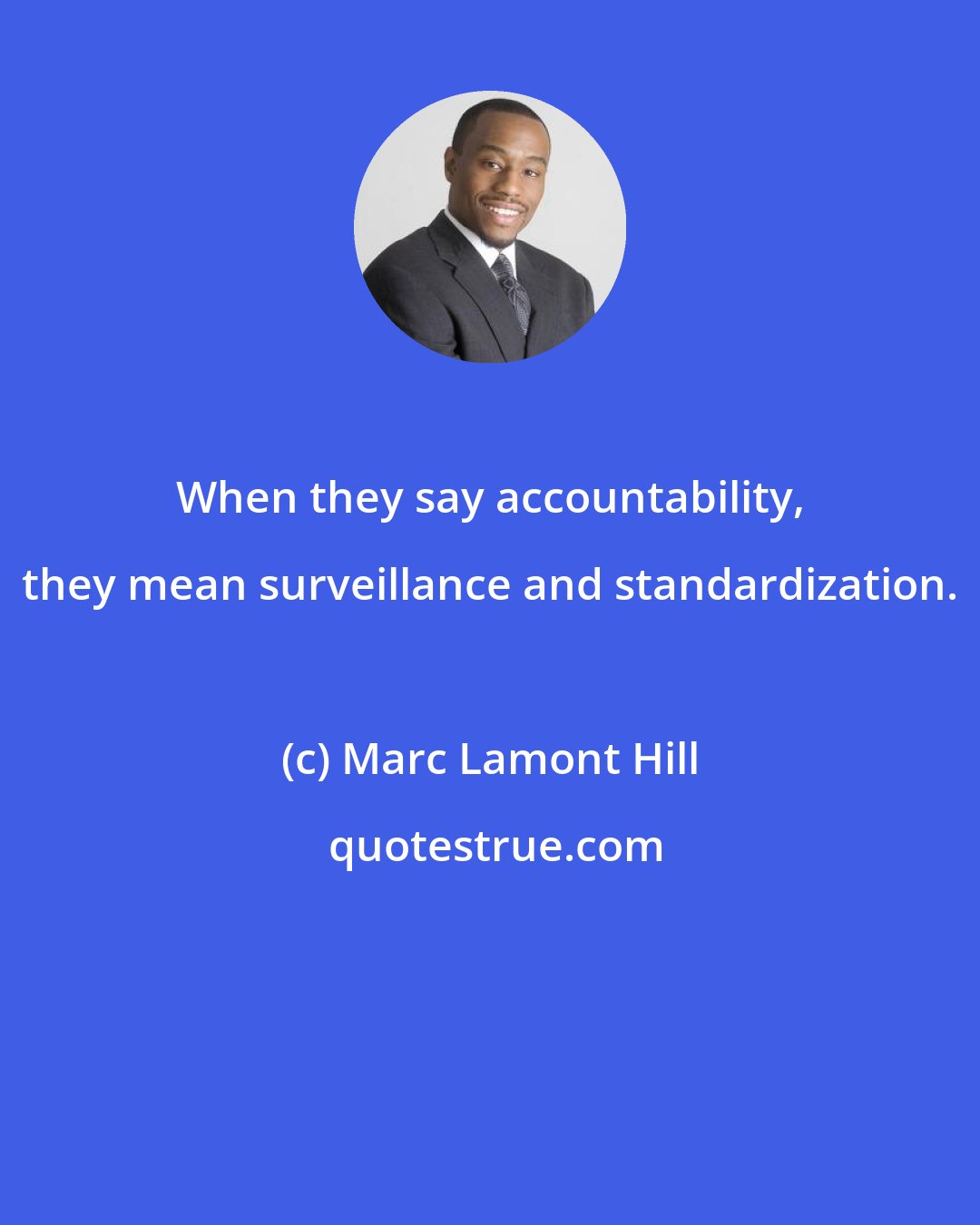 Marc Lamont Hill: When they say accountability, they mean surveillance and standardization.
