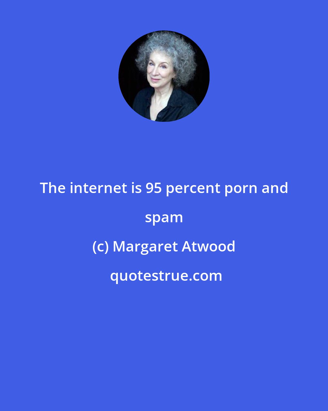 Margaret Atwood: The internet is 95 percent porn and spam