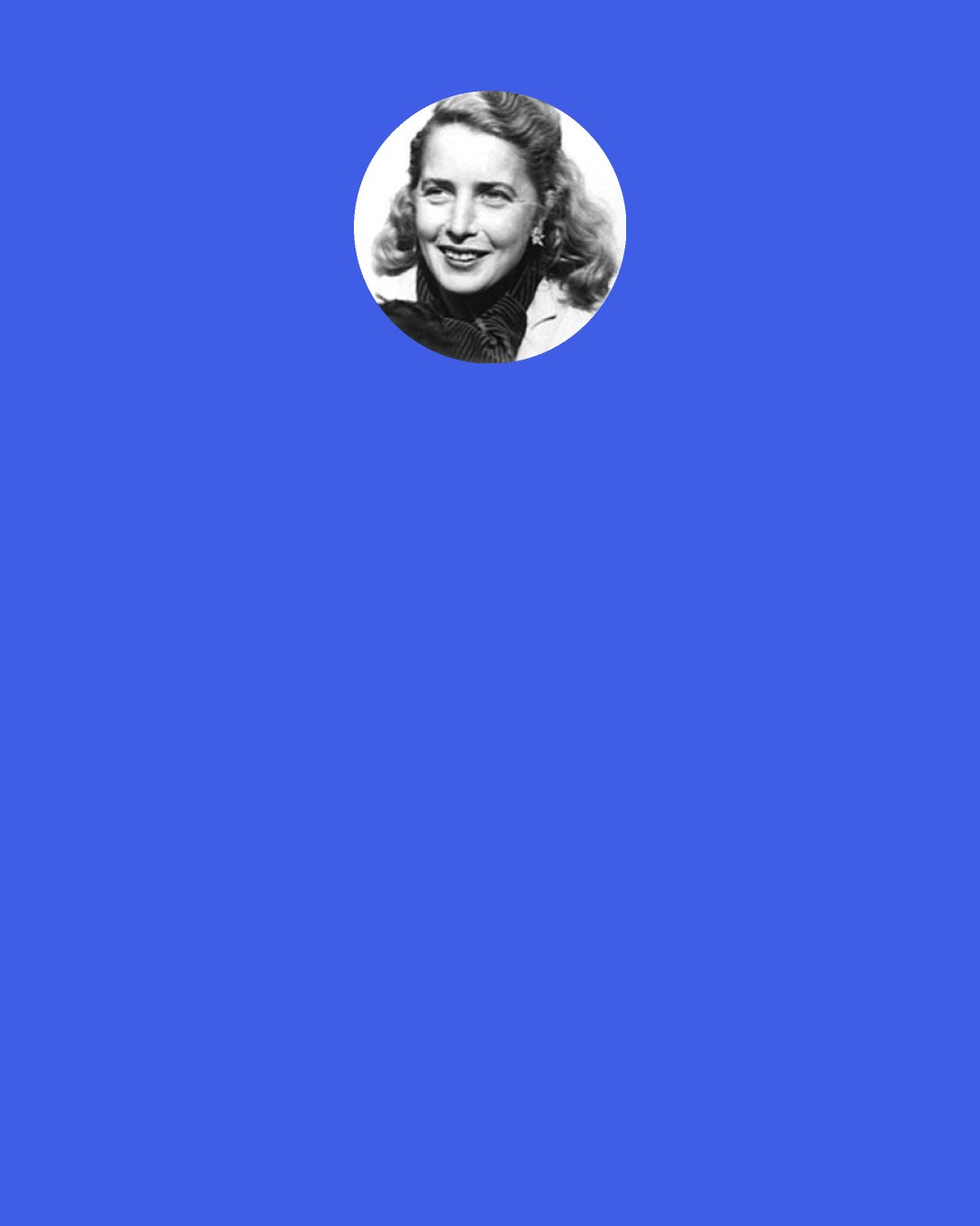 Margaret Wise Brown: Once there was a little bunny who wanted to run away. So he said to his mother, "I am running away". "If you run away", said his mother, "I will run after you. For you are my little bunny".