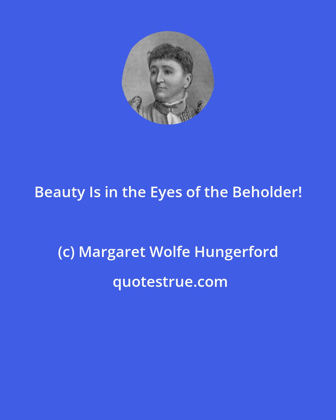 Margaret Wolfe Hungerford: Beauty Is in the Eyes of the Beholder!