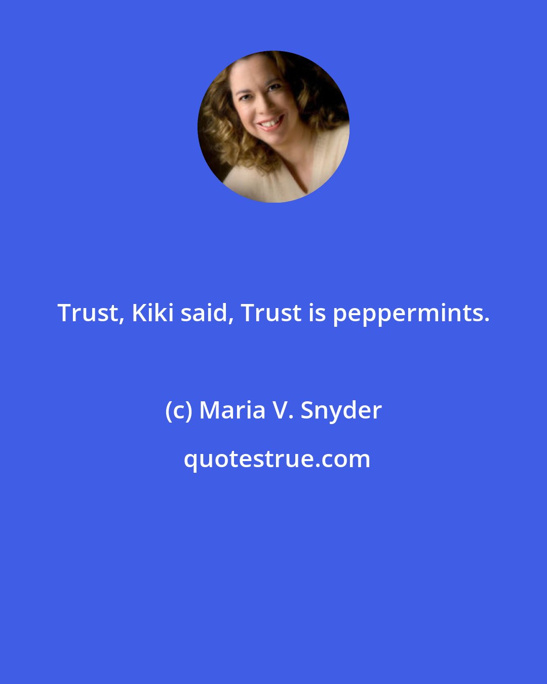 Maria V. Snyder: Trust, Kiki said, Trust is peppermints.