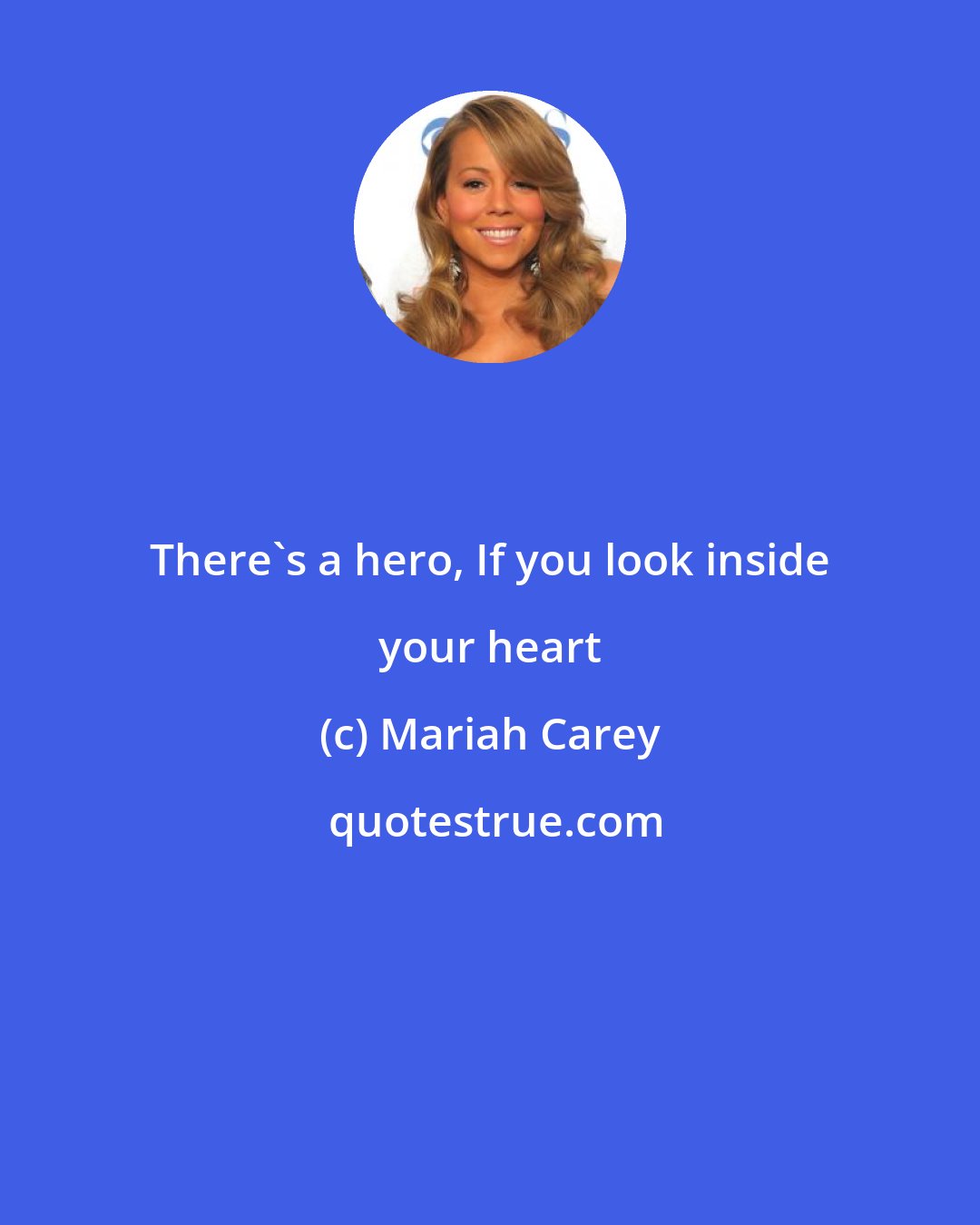 Mariah Carey: There's a hero, If you look inside your heart