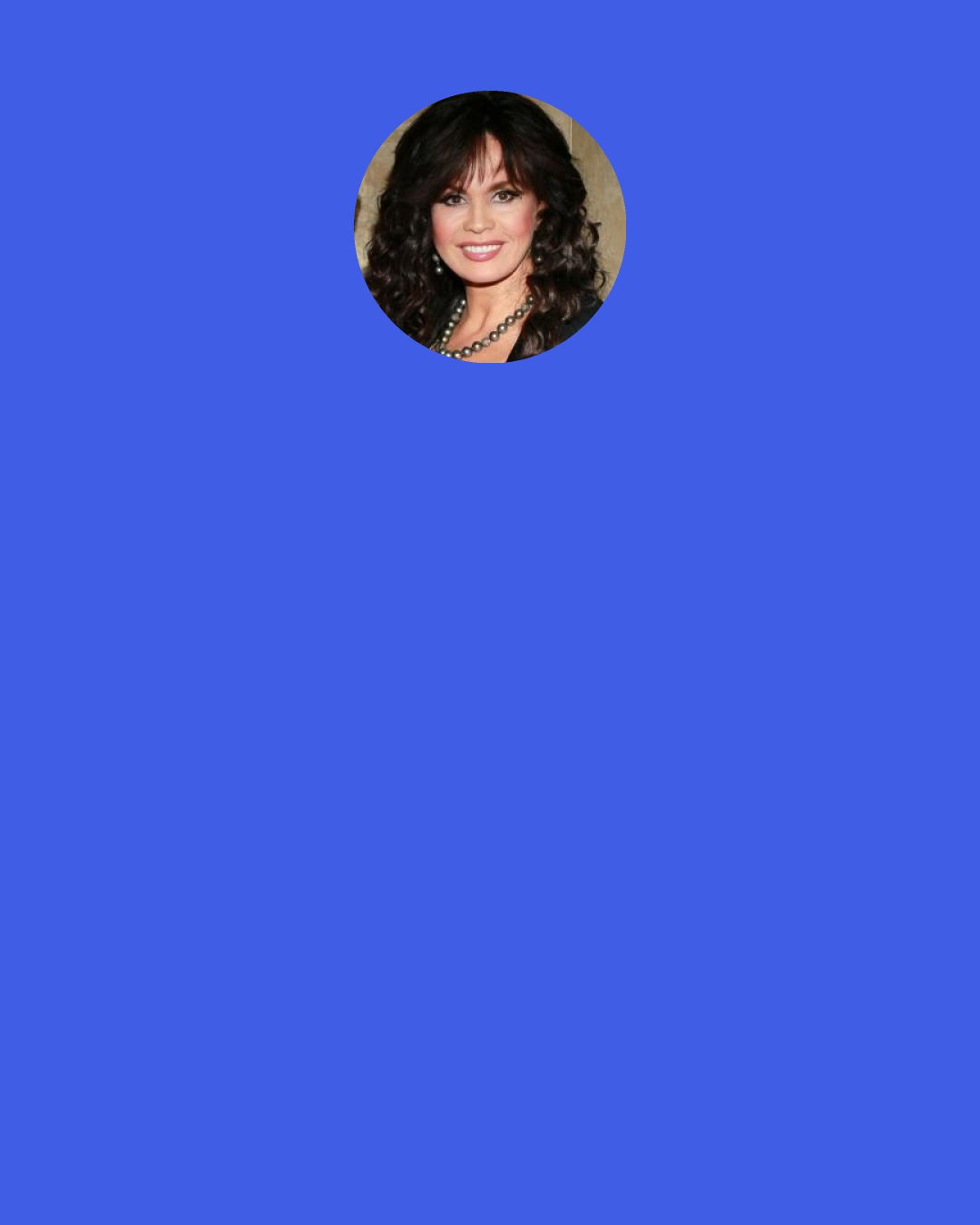 Marie Osmond: I was so honored when Diane Sawyer named me "Person of the Week," and like I told her, "Diane, I love my daughter." I cried when I found out when she told me she was gay when she was 17 because of the judgment.