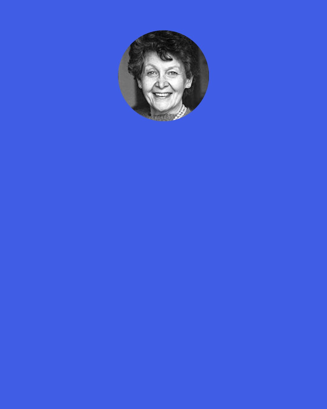 Marion Woodman: There is no sense talking about "being true to yourself" until you are sure what voice you are being true to. It takes hard work to differentiate the voices of the unconscious.