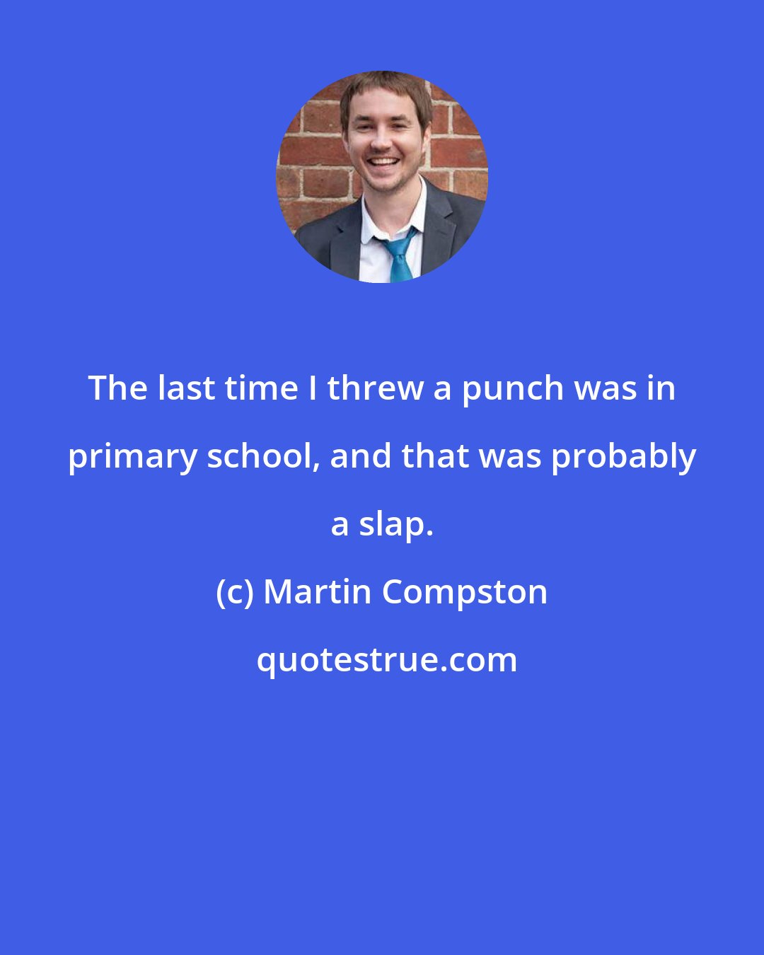 Martin Compston: The last time I threw a punch was in primary school, and that was probably a slap.