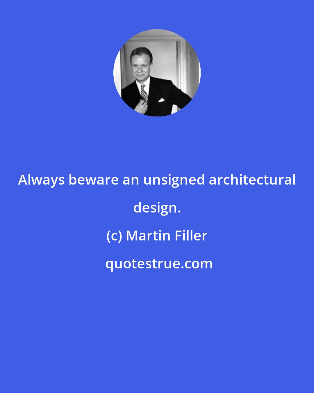 Martin Filler: Always beware an unsigned architectural design.