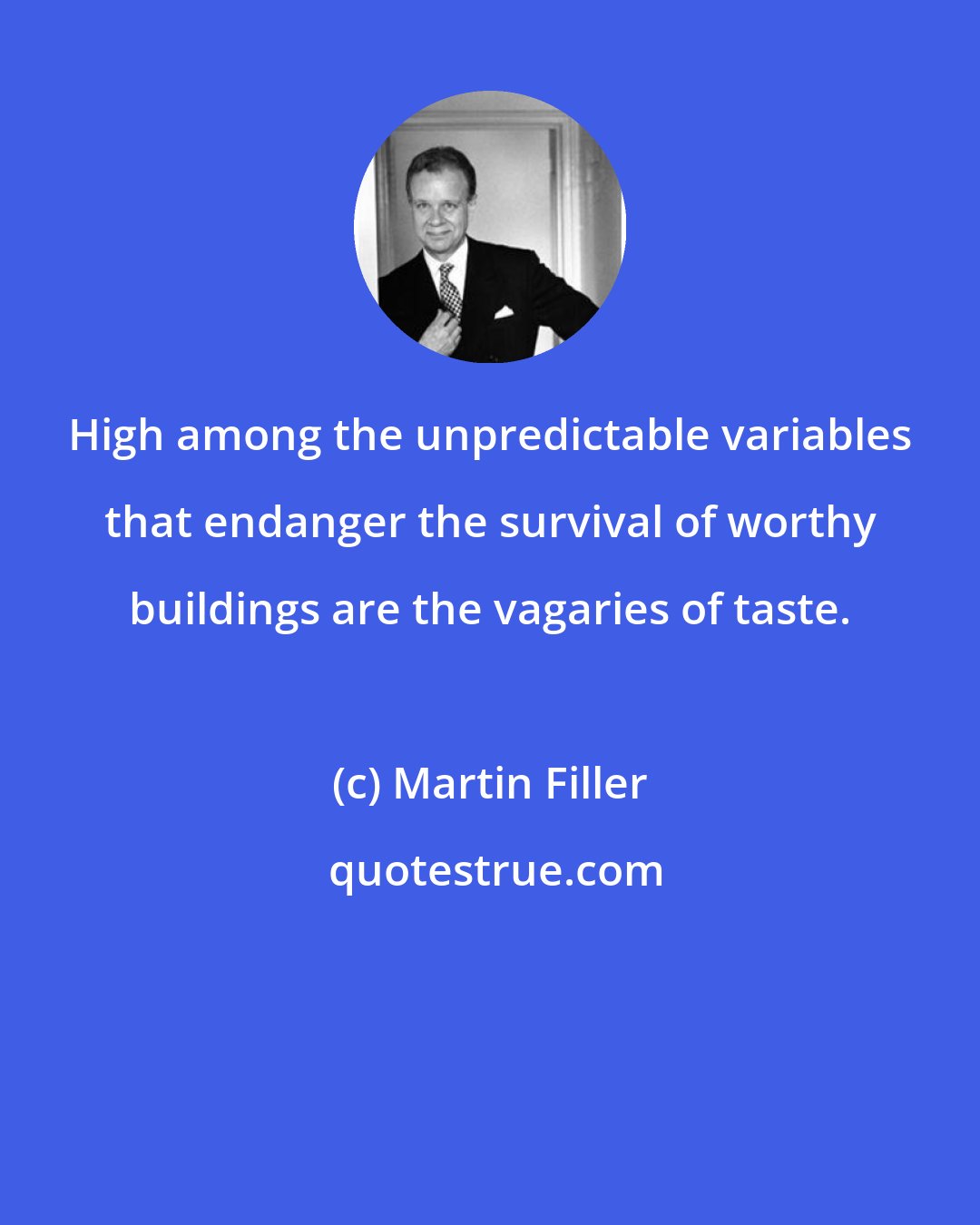 Martin Filler: High among the unpredictable variables that endanger the survival of worthy buildings are the vagaries of taste.