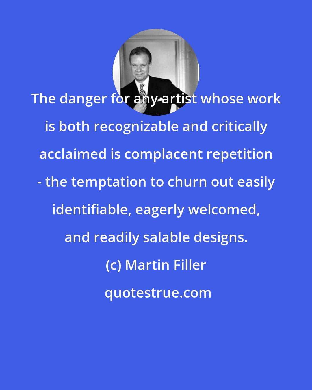 Martin Filler: The danger for any artist whose work is both recognizable and critically acclaimed is complacent repetition - the temptation to churn out easily identifiable, eagerly welcomed, and readily salable designs.