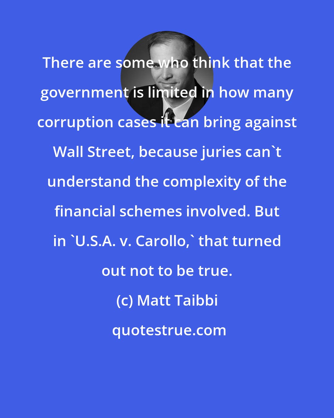 Matt Taibbi: There are some who think that the government is limited in how many corruption cases it can bring against Wall Street, because juries can't understand the complexity of the financial schemes involved. But in 'U.S.A. v. Carollo,' that turned out not to be true.