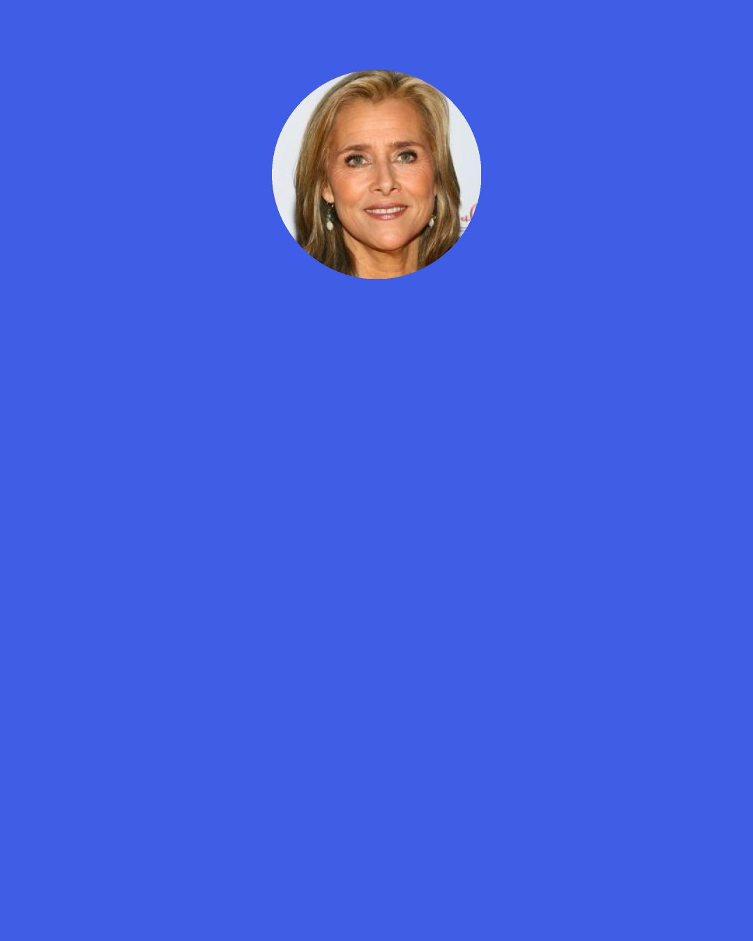 Meredith Vieira: I feel I always have to work harder, I have to impress all the time. Impress whom? With what? People say, "Just be yourself." Well, my anxiety is that people aren't going to want that.