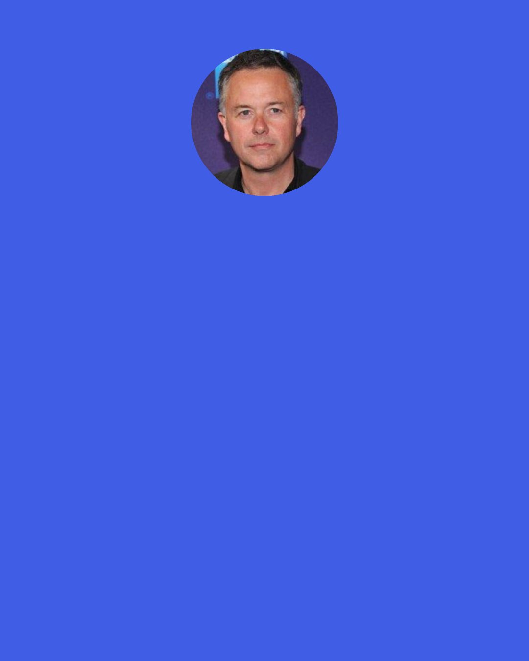 Michael Winterbottom: There's a lot of ridiculous hypocrisy about sex in films today. And that's one of the reasons why I made 9 Songs, to say, "Why can't you put sex in a film?"